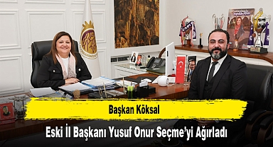 Başkan Köksal, Eski İl Başkanı Yusuf Onur Seçme’yi Ağırladı