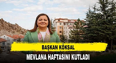 BAŞKAN KÖKSAL MEVLANA HAFTASINI KUTLADI