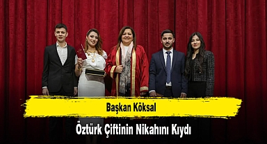 Başkan Köksal, Öztürk Çiftinin Nikahını Kıydı