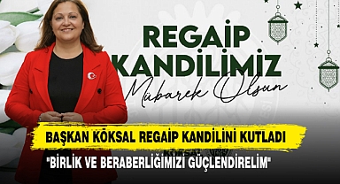 Başkan Köksal Regaip Kandilini Kutladı