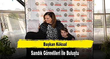 Başkan Köksal, Sandık Görevlileri İle Buluştu