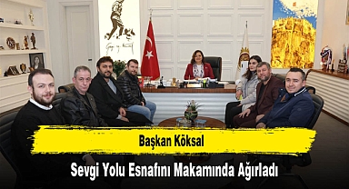 Başkan Köksal, Sevgi Yolu Esnafını Makamında Ağırladı
