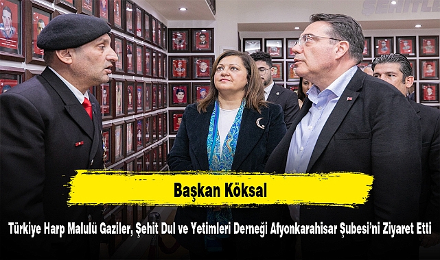 Başkan Köksal, Türkiye Harp Malulü Gaziler, Şehit Dul ve Yetimleri Derneği Afyonkarahisar Şubesi’ni Ziyaret Etti
