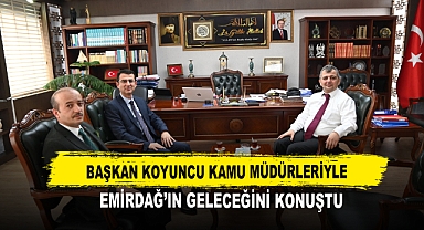 Başkan Koyuncu Kamu Müdürleriyle Emirdağ’ın Geleceğini Konuştu