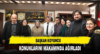BAŞKAN KOYUNCU KONUKLARINI MAKAMINDA AĞIRLADI