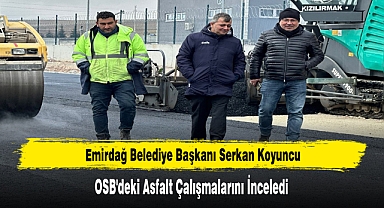 Başkan Koyuncu, OSB'deki Asfalt Çalışmalarını İnceledi