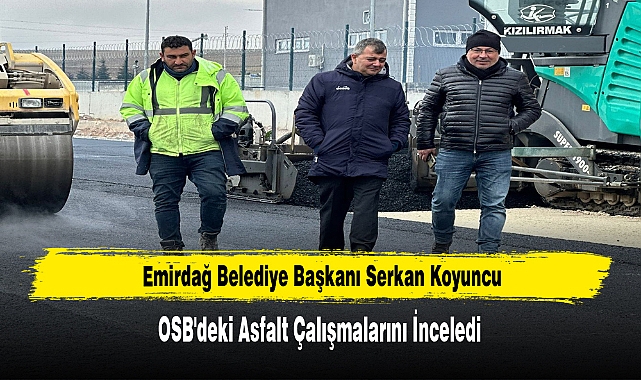 Başkan Koyuncu, OSB'deki Asfalt Çalışmalarını İnceledi