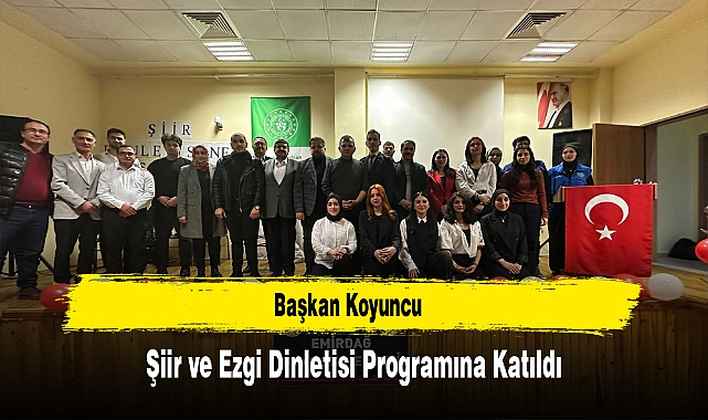 Başkan Koyuncu, Şiir ve Ezgi Dinletisi Programına Katıldı