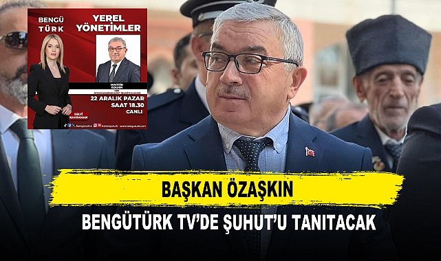 Başkan Özaşkın  Bengütürk TV’de Şuhut’u Tanıtacak