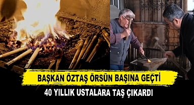 Başkan Öztaş Örsün Başına Geçti 40 Yıllık Ustalara Taş Çıkardı
