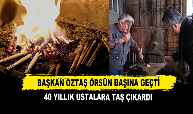 Başkan Öztaş Örsün Başına Geçti 40 Yıllık Ustalara Taş Çıkardı