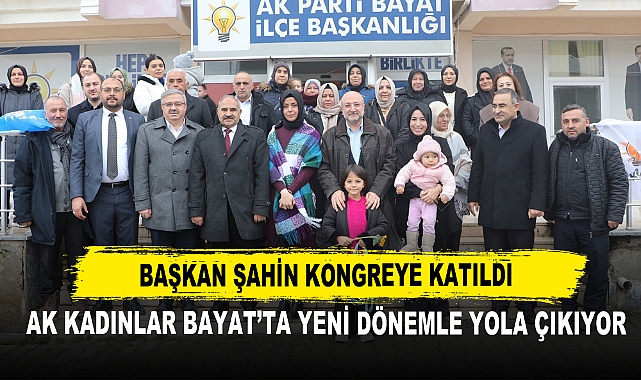 Başkan Şahin Kongreye Katıldı AK Kadınlar Bayat’ta Yeni Dönemle Yola Çıkıyor