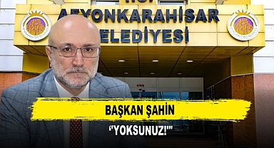 Başkan Şahin ‘'Yoksunuz!'