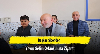 Başkan Siper’den, Yavuz Selim Ortaokuluna Ziyaret