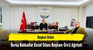 Başkan Üstün, Bursa Bakkallar Esnaf Odası Başkanı Örs'ü Ağırladı