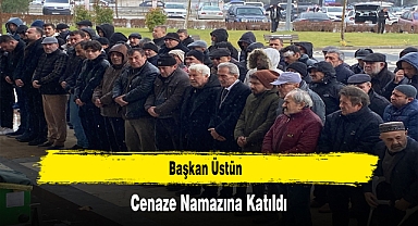 Başkan Üstün, Cenaze Namazına Katıldı