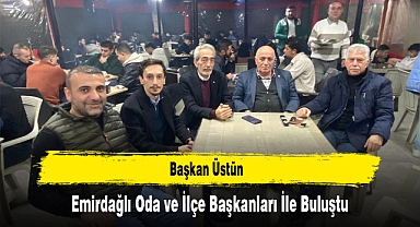 Başkan Üstün, Emirdağlı Oda ve İlçe Başkanları İle Buluştu