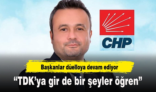 Başkanlar düelloya devam ediyor: “TDK’ya gir de bir şeyler öğren”