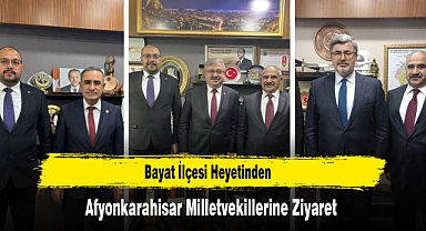 Bayat İlçesi Heyetinden Afyonkarahisar Milletvekillerine Ziyaret