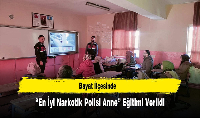 Bayat İlçesinde “En İyi Narkotik Polisi Anne” Eğitimi Verildi