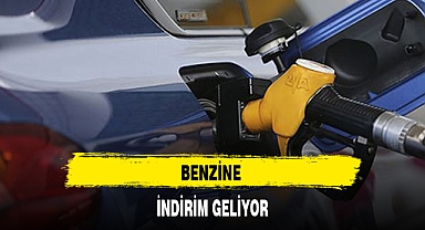 BENZİNE İNDİRİM GELİYOR