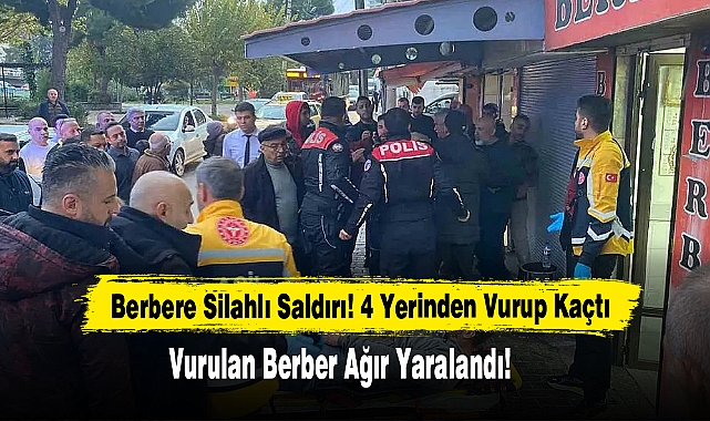 Berbere Silahlı Saldırı! 4 Yerinden Vurup Kaçtı