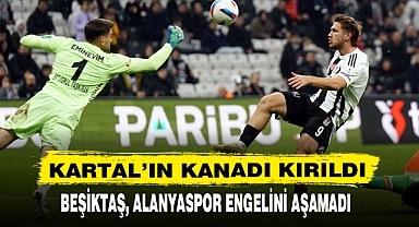 BEŞİKTAŞ, ALANYASPOR ENGELİNİ AŞAMADI