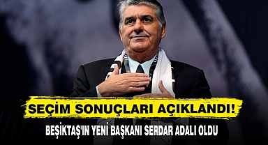 BEŞİKTAŞ'IN YENİ BAŞKANI SERDAR ADALI OLDU