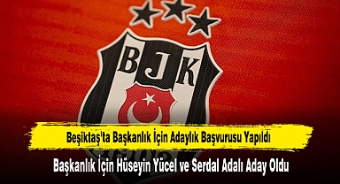 Beşiktaş’ta Başkanlık İçin Hüseyin Yücel ve Serdal Adalı Aday Oldu