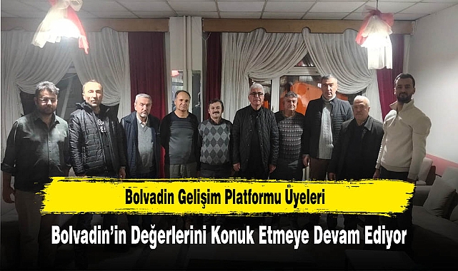 Bolvadin Gelişim Platformu Üyeleri, Bolvadin'in Değerlerini Konuk Etmeye Devam Ediyor