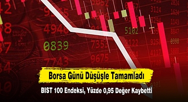 Borsa Günü Düşüşle Tamamladı