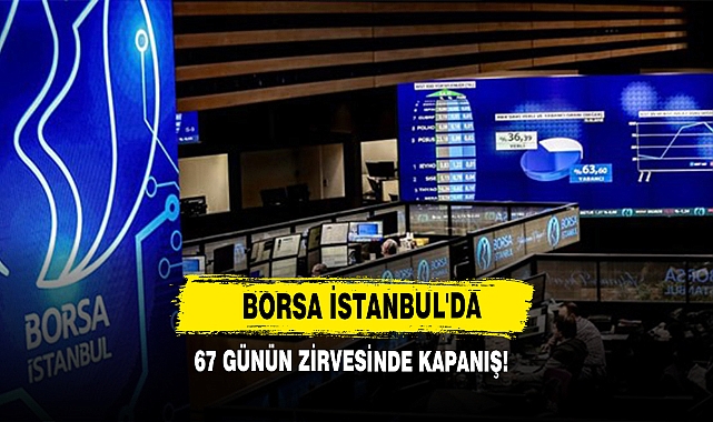 Borsa İstanbul'da 67 Günün Zirvesinde Kapanış!