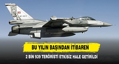 Bu Yılın Başından İtibaren 2 Bin 939 Teröristi Etkisiz Hale Getirildi