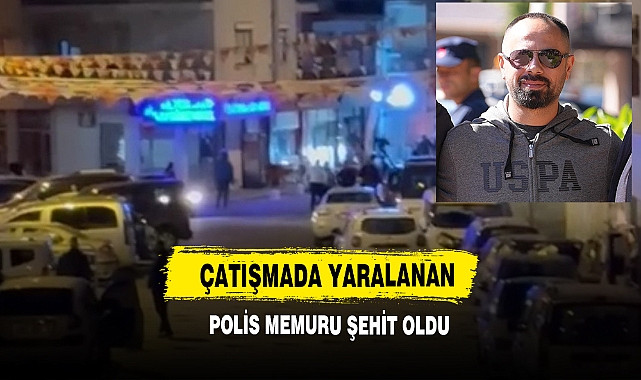 Çatışmada Yaralanan Polis Memuru Şehit Oldu