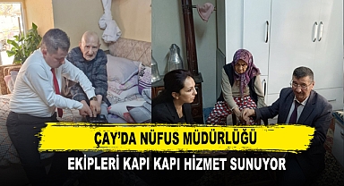 Çay’da Nüfus Müdürlüğü Ekipleri Kapı Kapı Hizmet Sunuyor