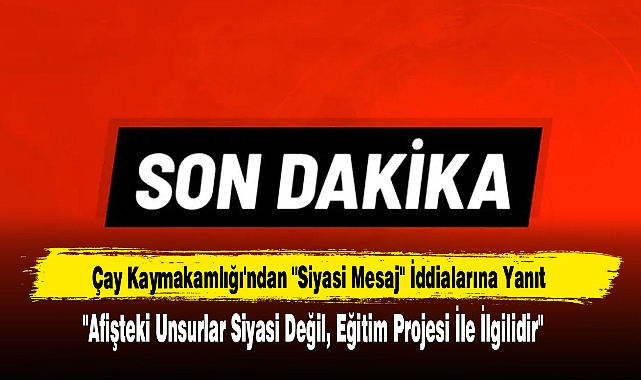 Çay Kaymakamlığı'ndan "Siyasi Mesaj" İddialarına Yanıt