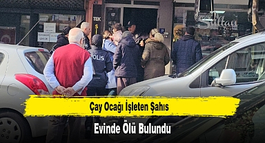 Çay Ocağı İşleten Şahıs Evinde Ölü Bulundu