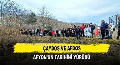ÇAYDOS ve AFDOS Afyon’un Tarihini Yürüdü