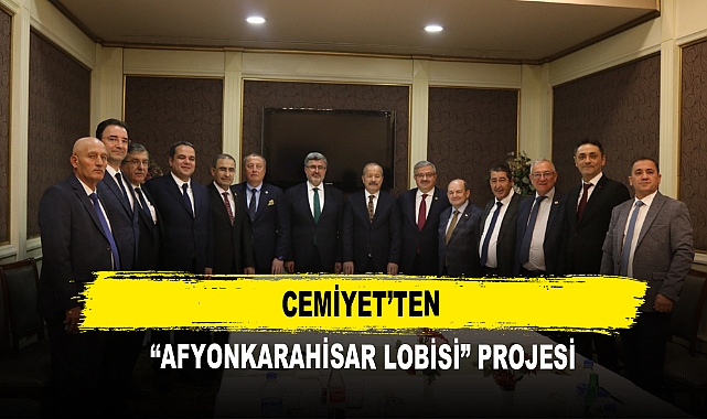 Cemiyet’ten “Afyonkarahisar Lobisi” projesi