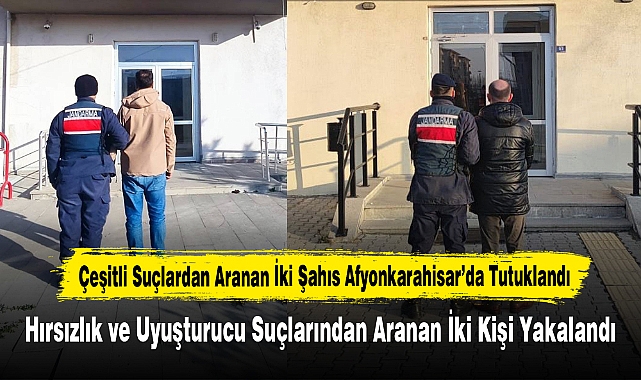 Çeşitli Suçlardan Aranan İki Şahıs Afyonkarahisar’da Tutuklandı