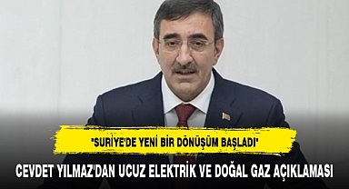 CEVDET YILMAZ'DAN UCUZ ELEKTRİK VE DOĞAL GAZ AÇIKLAMASI
