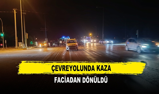 Çevreyolunda Kaza Faciadan Dönüldü