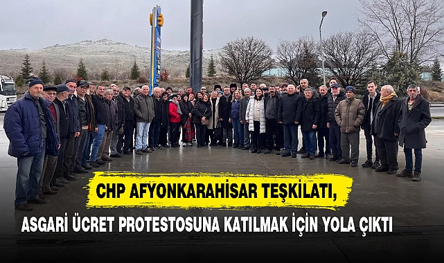 CHP Afyon Teşkilatı, Asgari Ücret Protestosuna Katılmak İçin Yola Çıktı