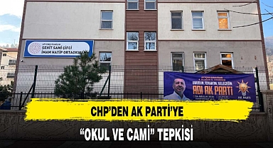 CHP’DEN AK PARTİ’YE “OKUL VE CAMİ” TEPKİSİ
