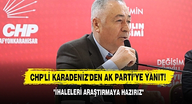 CHP'Lİ Karadeniz'den AK Parti’ye Yanıt!