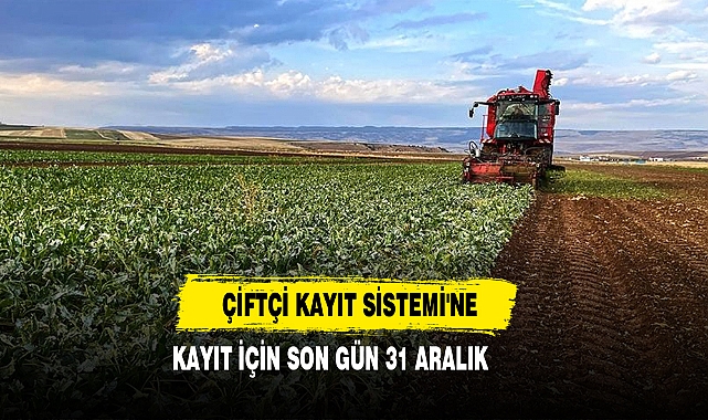 Çiftçi Kayıt Sistemi'ne Kayıt İçin Son Gün 31 Aralık