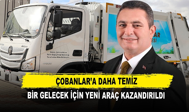 Çobanlar'a Daha Temiz Bir Gelecek İçin Yeni Araç Kazandırıldı