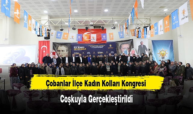 Çobanlar İlçe Kadın Kolları Kongresi Coşkuyla Gerçekleştirildi