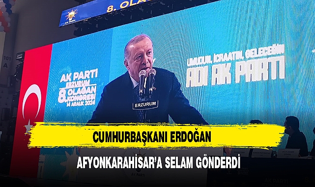 Cumhurbaşkanı Erdoğan  Afyonkarahisar'a Selam Gönderdi