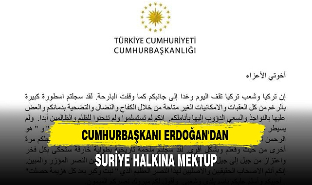 CUMHURBAŞKANI ERDOĞAN'DAN SURİYE HALKINA MEKTUP